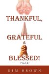 Thankful, Grateful & Blessed! Tg&b!