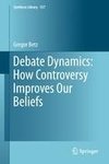 Debate Dynamics: How Controversy Improves Our Beliefs