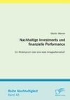 Nachhaltige Investments und finanzielle Performance:  Ein Widerspruch oder eine reale Anlagealternative?