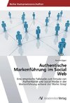 Authentische Markenführung im Social Web