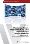 Medienselektion, Mediendeutung und beabsichtigte Medienwirkung