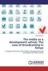 The media as a development vehicle: The case of broadcasting in Kenya