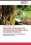 Derechos Humanos: Un Universo de Sentidos de la Condición Humana