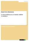 La banca islámica en el mundo: Análisis económico