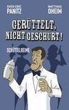 Gerüttelt, nicht geschürt!