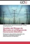 Gestión del Riesgo de Mercado en el Negocio de Generación Eléctrica