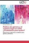 Política de género y el sistema legal en Chile ¿Ciudadanía para quién?