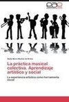 La práctica musical colectiva. Aprendizaje artístico y social