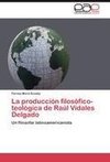 La producción filosófico-teológica de Raúl Vidales Delgado