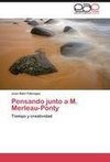 Pensando junto a M. Merleau-Ponty