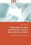 L'Expression de deux architectures à travers deux parcours urbains