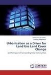 Urbanization as a Driver for Land Use Land Cover Change