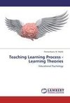 Teaching Learning Process - Learning Theories