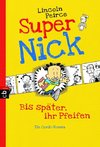 Super Nick - Bis später, ihr Pfeifen!