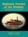 Railroad Ferries of the Hudson and Stories of a Deck Hand