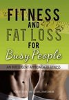 Fitness and Fat Loss for Busy People