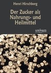 Der Zucker als Nahrungs- und Heilmittel