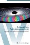 Erfolgreiches Fusionsmanagement