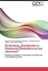 El Sexting ¿Exhibición o Violencia Simbólica en los Jóvenes?