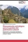 Planeamiento estratégico para la gestión del patrimonio cultural