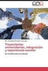 Trayectorias universitarias, integración y experiencia escolar