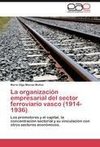 La organización empresarial del sector ferroviario vasco (1914-1936)