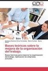 Bases teóricas sobre la mejora de la  organización del trabajo.