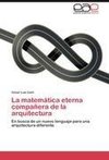 La matemática eterna compañera de la arquitectura