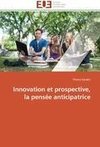 Innovation et prospective, la pensée anticipatrice