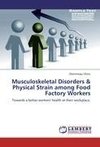 Musculoskeletal Disorders & Physical Strain among Food Factory Workers