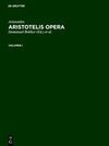 Aristoteles: Aristotelis Opera. Volumen I