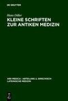 Kleine Schriften zur antiken Medizin