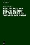 Melancholie und Melancholiker in den medizinischen Theorien der Antike