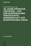 40 Jahre Römische Verträge - Von der Europäischen Wirtschaftsgemeinschaft zur Europäischen Union