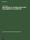 Beiträge zu Vogelfang und Falknerei im Altertum