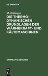 Die thermodynamischen Grundlagen der Wärmekraft- und Kältemaschinen