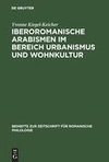 Iberoromanische Arabismen im Bereich Urbanismus und Wohnkultur