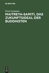 Maitreya-samiti, das Zukunftsideal der Buddhisten