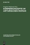 Körperkonzepte im Arturischen Roman