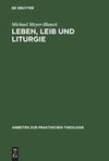 Leben, Leib und Liturgie