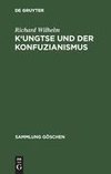 K'ungtse und der Konfuzianismus