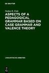 Aspects of a pedagogical grammar based on case grammar and valence theory