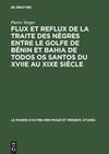 Flux et reflux de la traite des nègres entre le Golfe de Bénin et Bahia de Todos os Santos du XVIIe au XIXe siècle