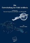 Die Entwicklung der Feld-Artillerie