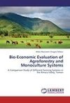 Bio-Economic Evaluation of Agroforestry and Monoculture Systems