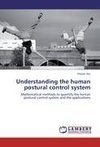 Understanding the human postural control system