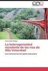 La heterogeneidad resistente de las vías de Alta Velocidad