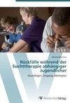 Rückfälle während der Suchttherapie abhängiger Jugendlicher