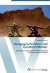 Kriegsgeschichten und Geschichtsbilder