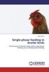 Single phase feeding in broiler birds